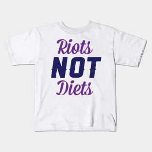 Riots NOT Diets Kids T-Shirt